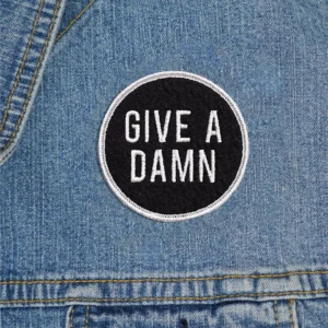 Give A Damn Embroidered Patch
