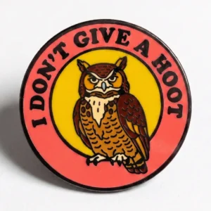 I Don't Give A Hoot Pin