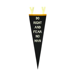Do Right And Fear No Man Pennant