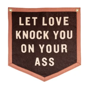 Let Love Knock You On Your Ass Camp Flag