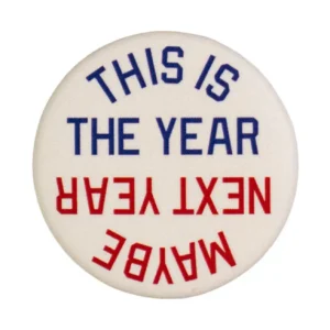 This Is The Year / Maybe Next Year Pin: Red & Blue