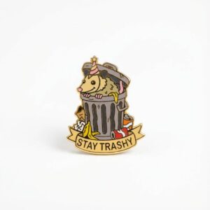 Stay Trashy Pin