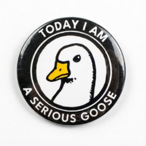 Serious Goose Pin